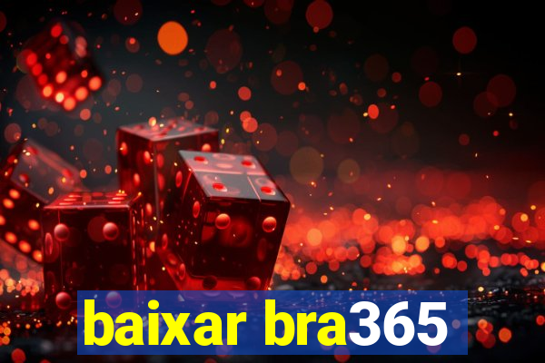 baixar bra365